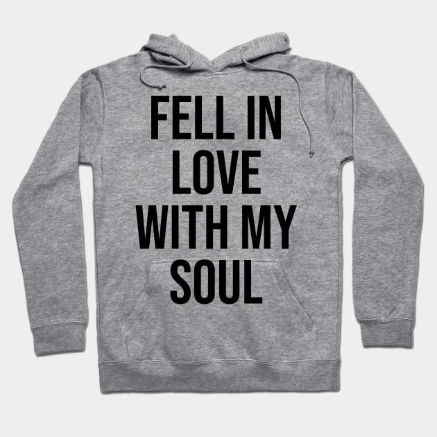 Fell in love wit my Soul quotes trending now Hoodie by Relaxing Art Shop